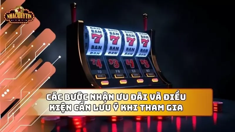 Các bước nhận ưu đãi và điều kiện cần lưu ý khi tham gia