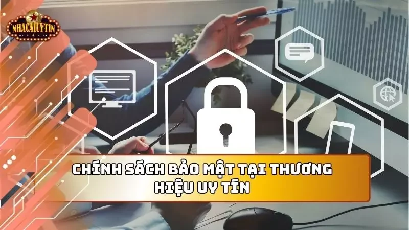 Chính sách về bảo mật luôn là niềm tự hào của phía đơn vị