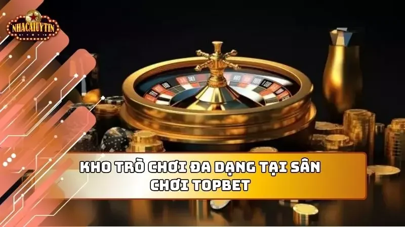 Kho tàn trò chơi cực đa dạng của thương hiệu dày uy tín