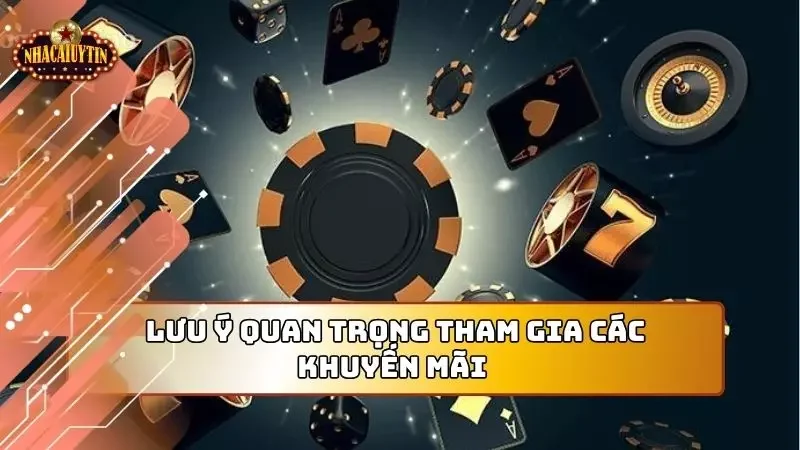 Lưu ý cơ bản giúp người chơi tham gia khuyến mãi thuận lợi