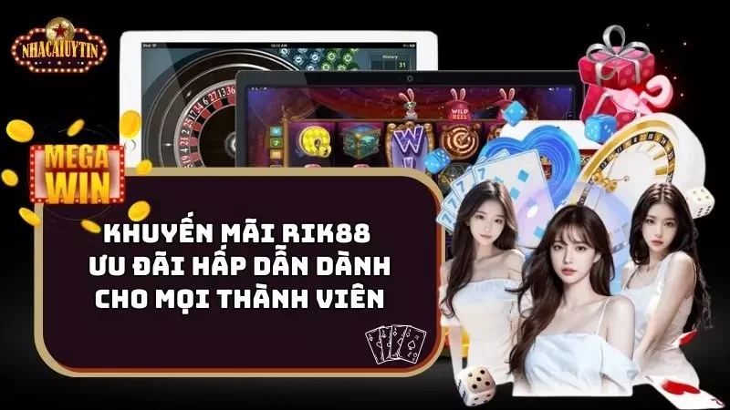 Khuyến Mãi Rik88 – Ưu Đãi Hấp Dẫn Dành Cho Mọi Thành Viên