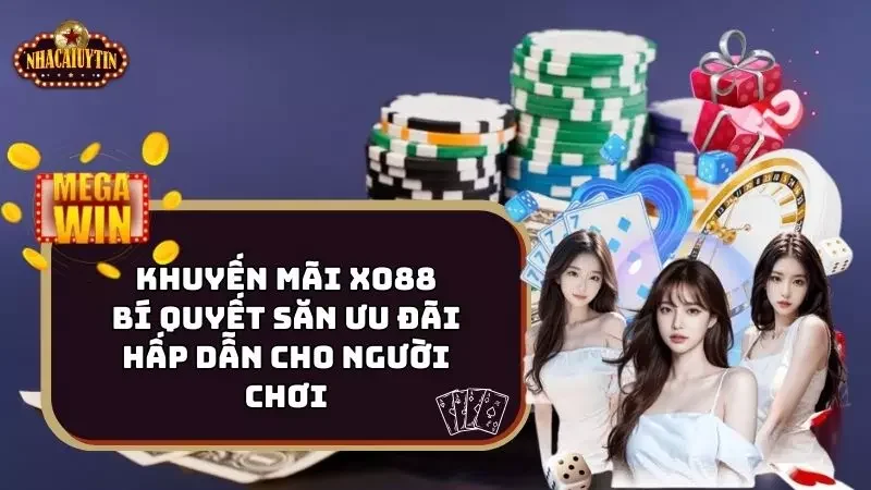 Khuyến Mãi Xo88 - Bí Quyết Săn Ưu Đãi Hấp Dẫn Cho Người Chơi