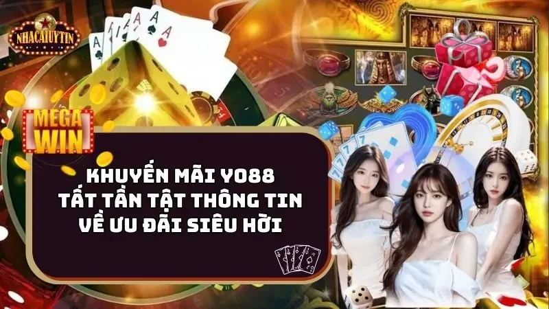 Khuyến Mãi Yo88 - Tất Tần Tật Thông Tin Về Ưu Đãi Siêu Hời